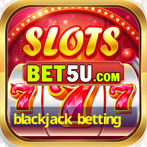 blackjack betting