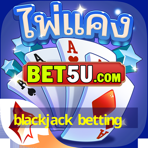 blackjack betting