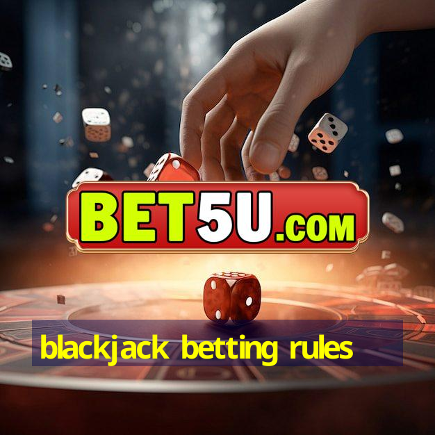 blackjack betting rules