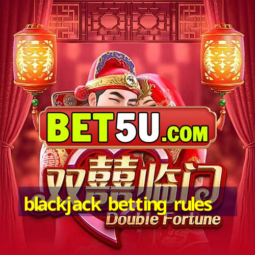 blackjack betting rules