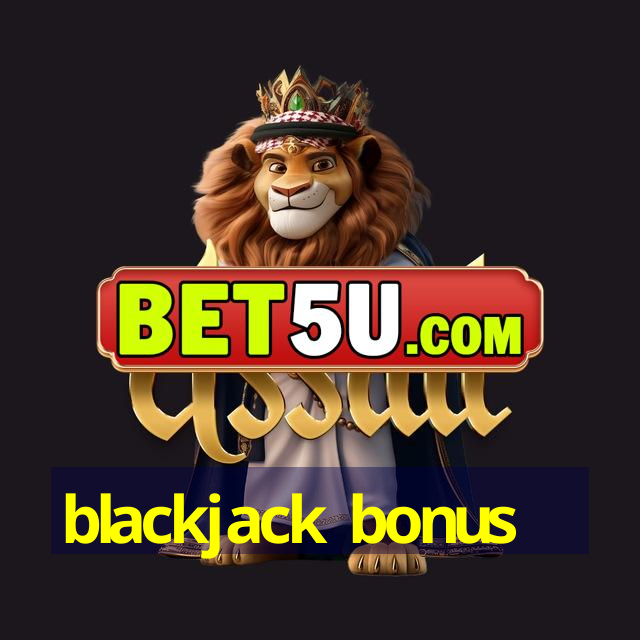 blackjack bonus