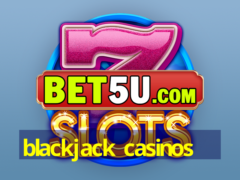 blackjack casinos