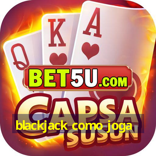 blackjack como joga