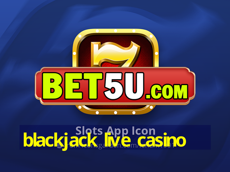 blackjack live casino