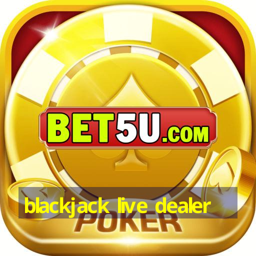 blackjack live dealer