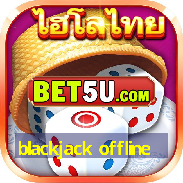 blackjack offline