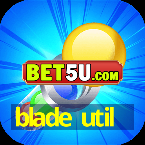 blade util