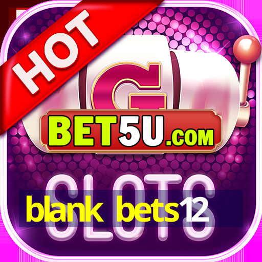 blank bets12