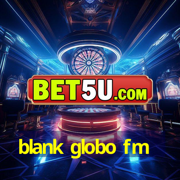 blank globo fm