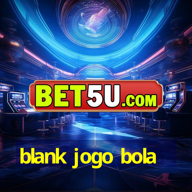 blank jogo bola