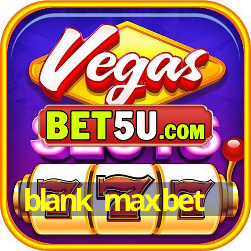 blank maxbet