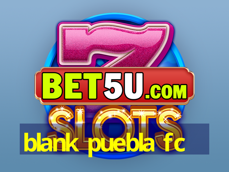 blank puebla fc