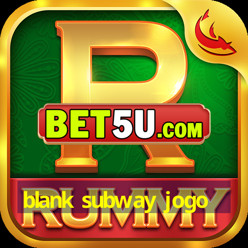 blank subway jogo