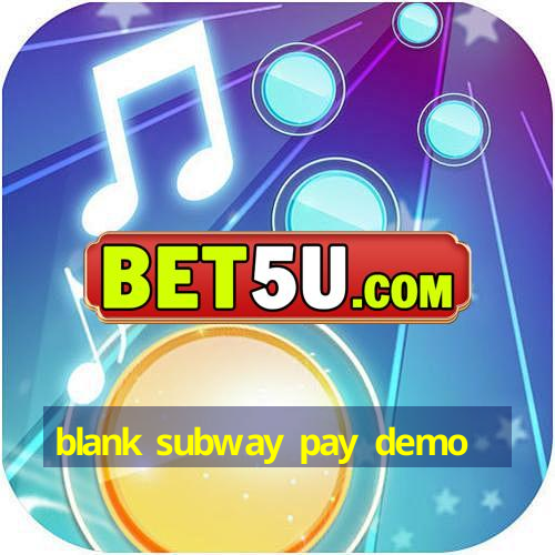 blank subway pay demo