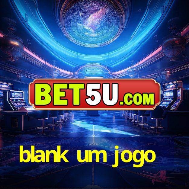 blank um jogo