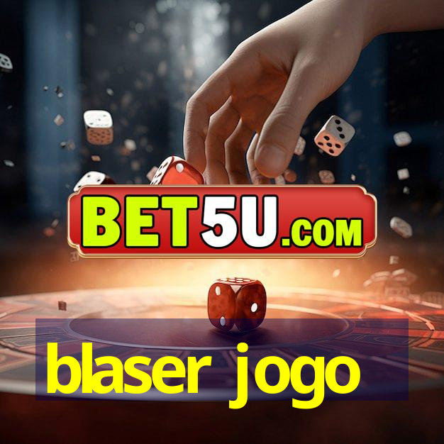 blaser jogo