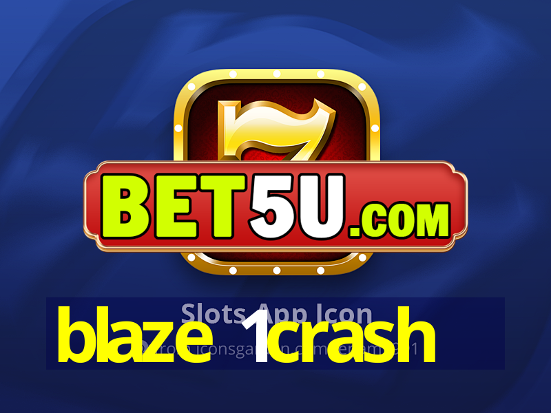 blaze 1crash