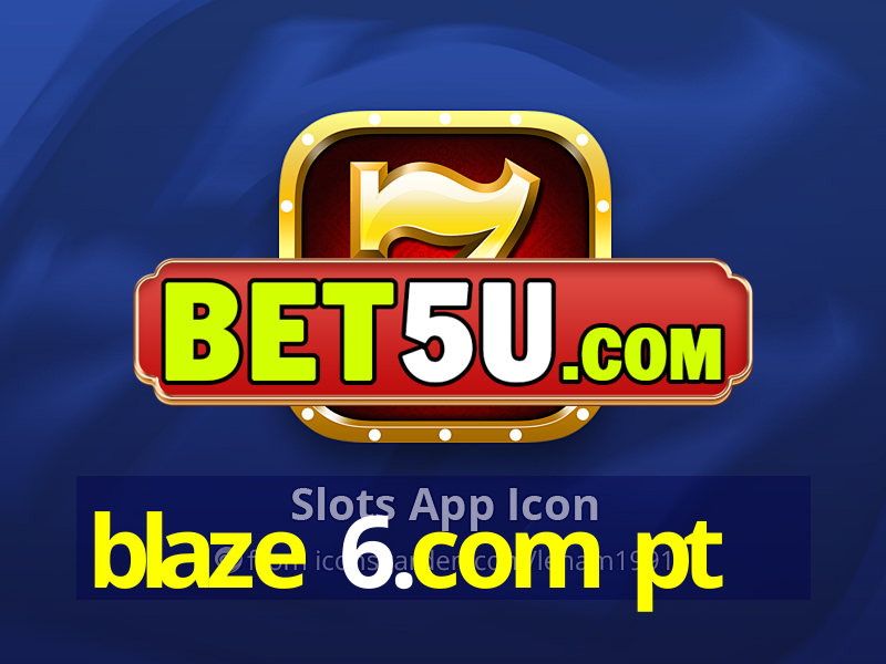 blaze 6.com pt