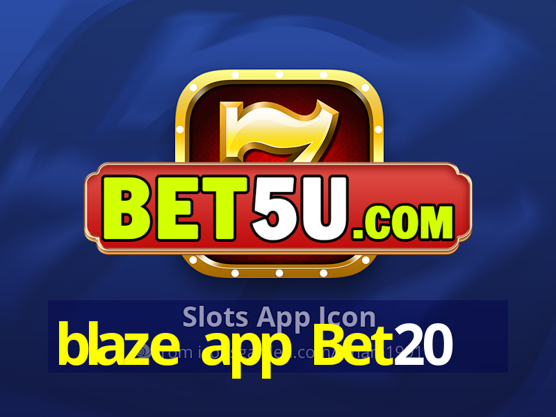 blaze app Bet20