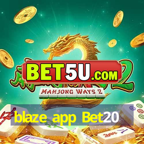 blaze app Bet20