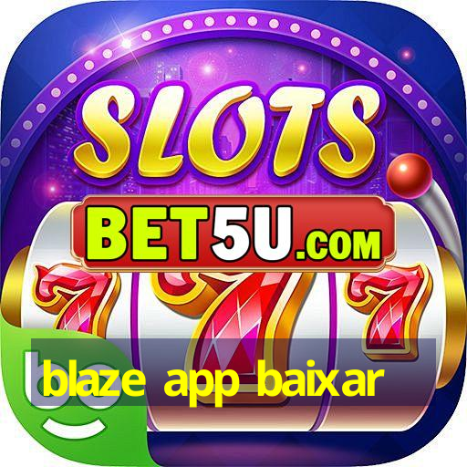 blaze app baixar