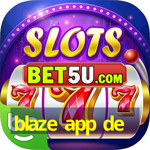 blaze app de