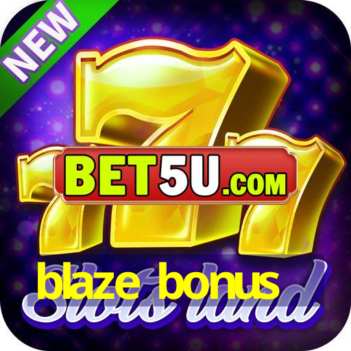 blaze bonus