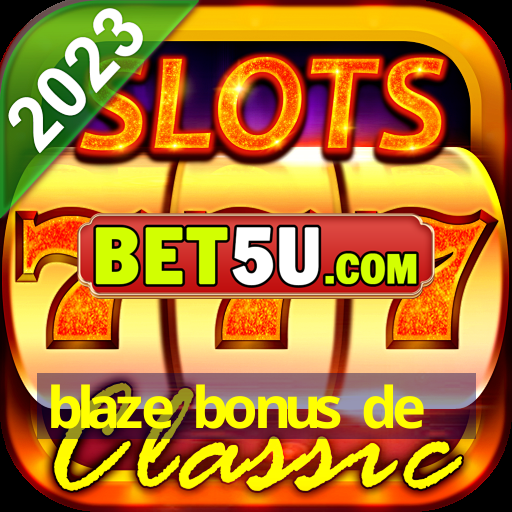 blaze bonus de