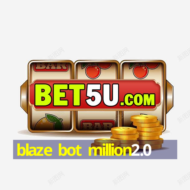 blaze bot million2.0