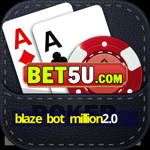 blaze bot million2.0