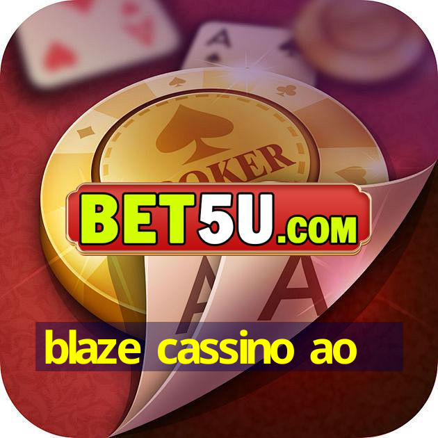 blaze cassino ao