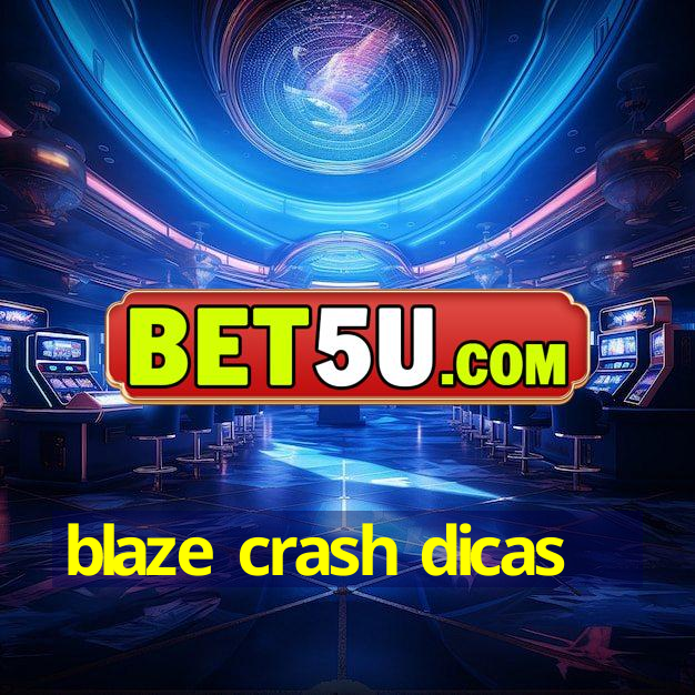 blaze crash dicas