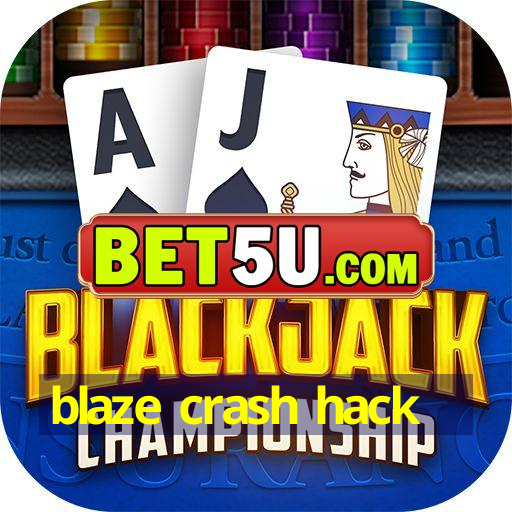 blaze crash hack