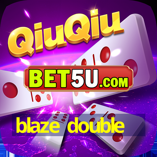 blaze double