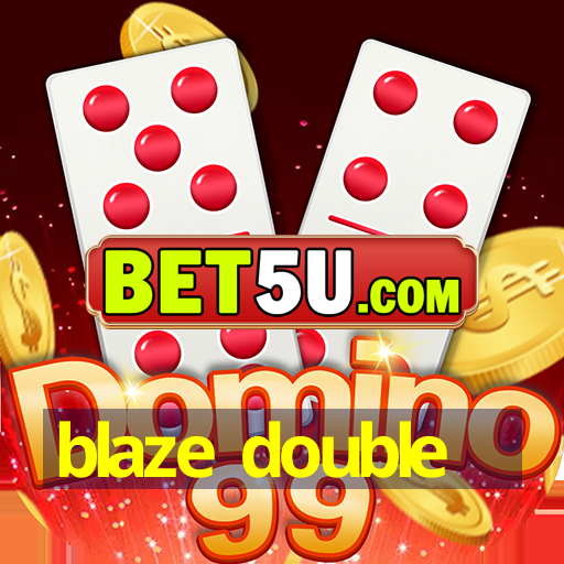 blaze double