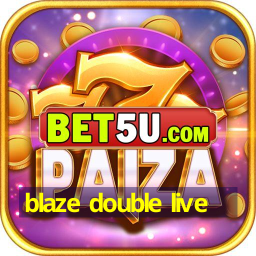 blaze double live