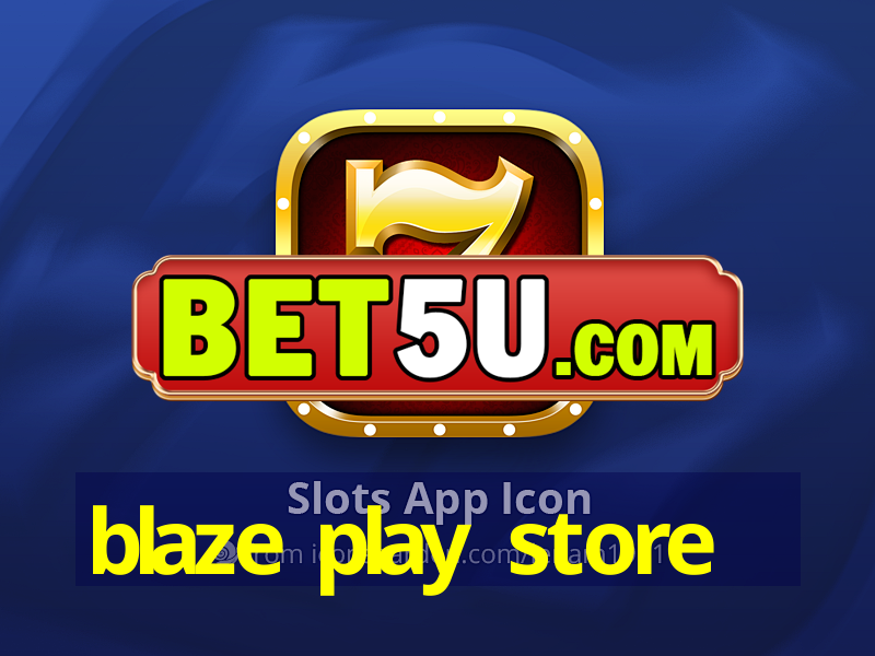 blaze play store