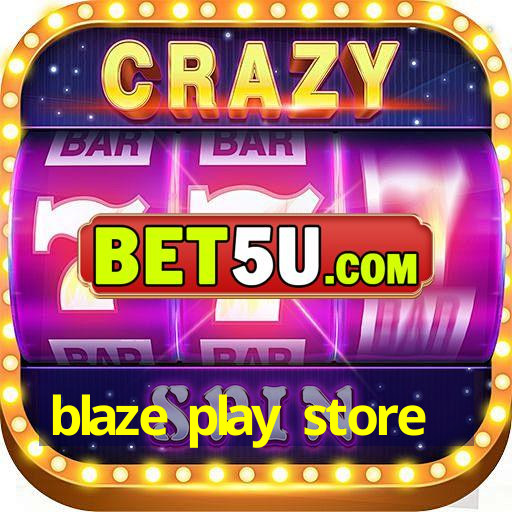 blaze play store