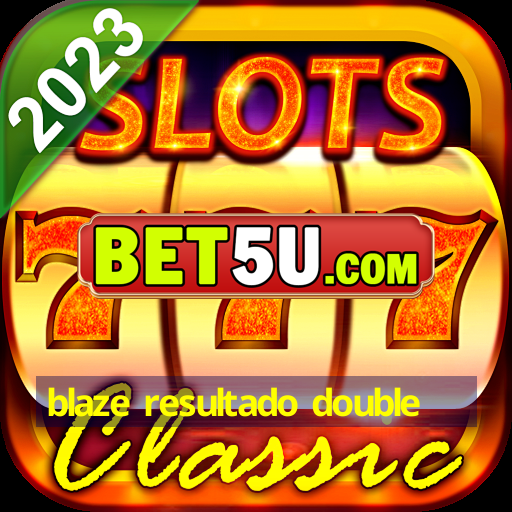 blaze resultado double