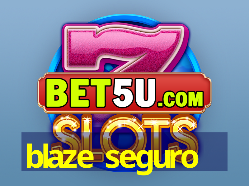 blaze seguro