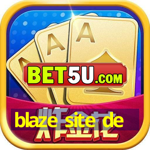 blaze site de