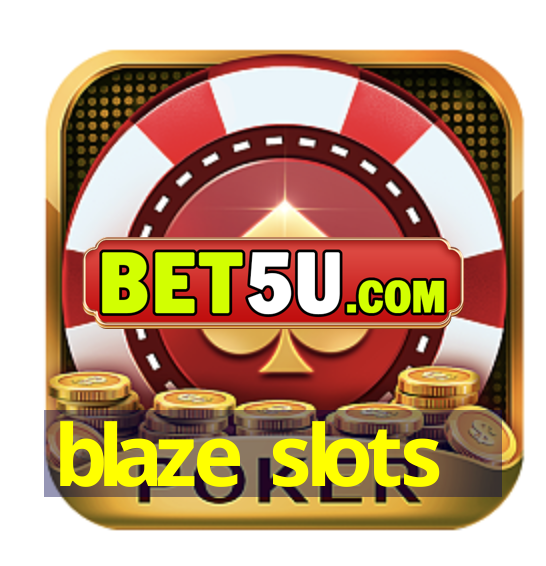 blaze slots