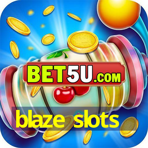 blaze slots