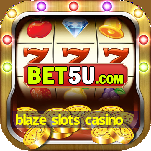 blaze slots casino