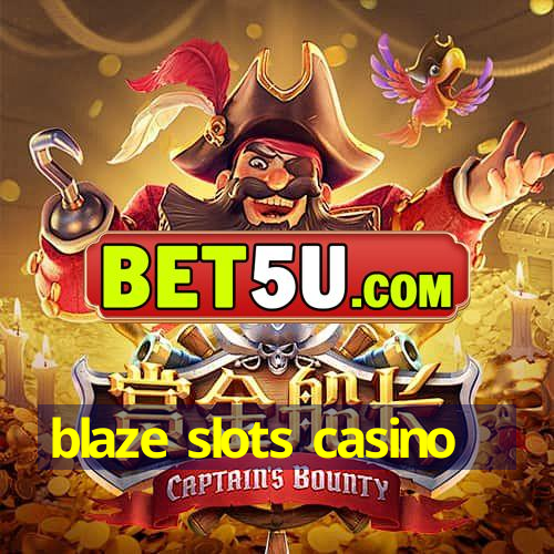 blaze slots casino