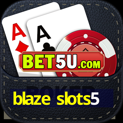 blaze slots5