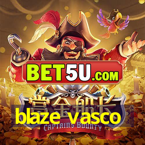 blaze vasco