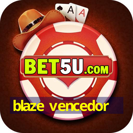 blaze vencedor