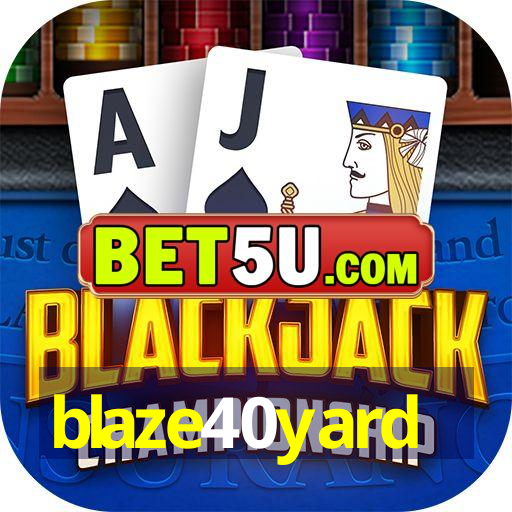 blaze40yard