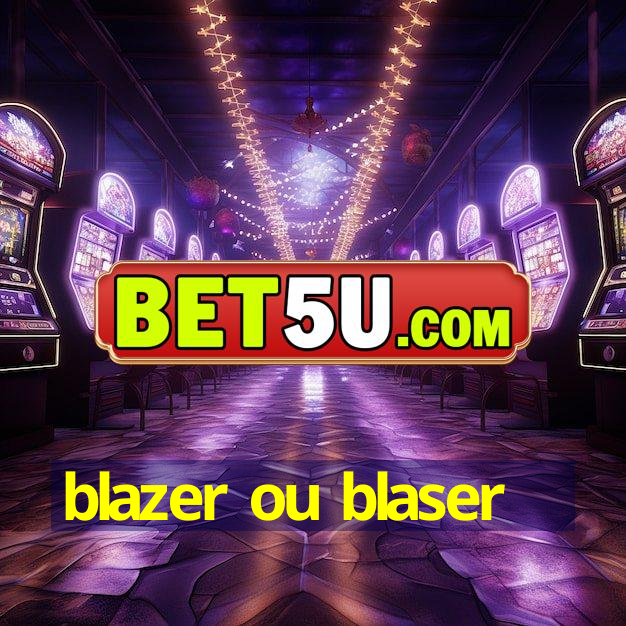 blazer ou blaser